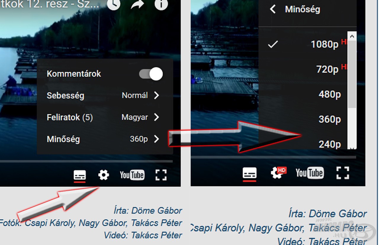 Az alacsony minőségtől a FULL HD-ig választhatunk kedvünkre, illetve az internet-sebességünk, valamint a lejátszónk képességei alapján